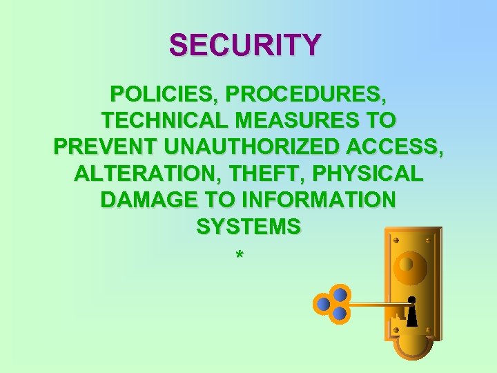 SECURITY POLICIES, PROCEDURES, TECHNICAL MEASURES TO PREVENT UNAUTHORIZED ACCESS, ALTERATION, THEFT, PHYSICAL DAMAGE TO