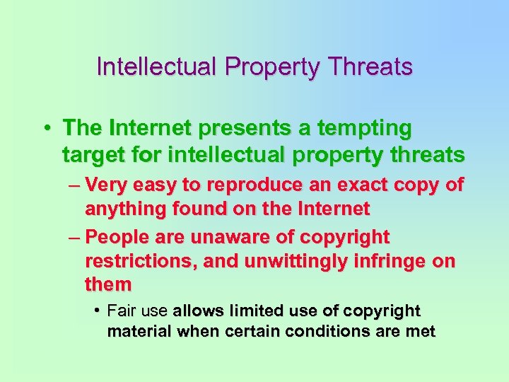 Intellectual Property Threats • The Internet presents a tempting target for intellectual property threats