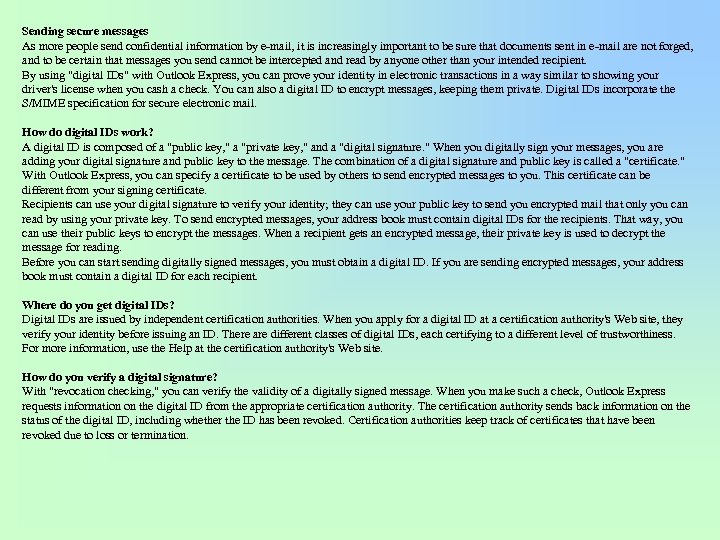 Sending secure messages As more people send confidential information by e-mail, it is increasingly