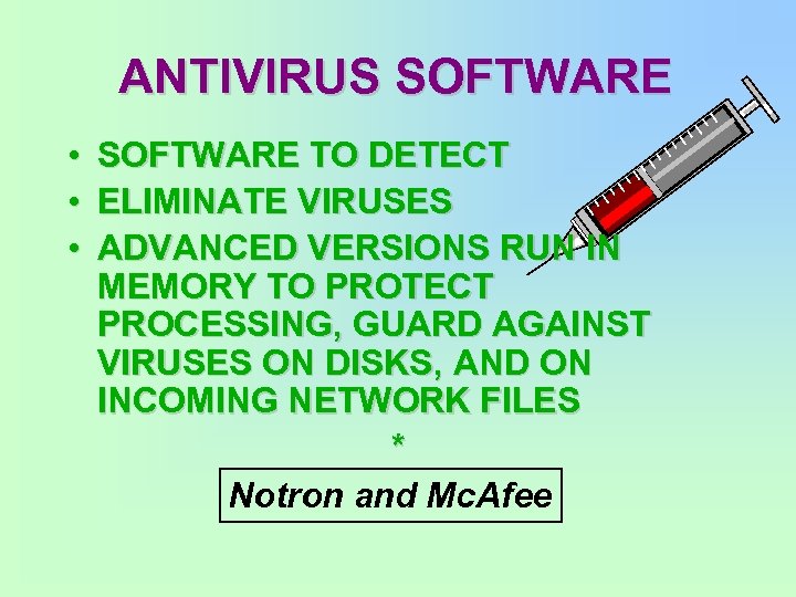 ANTIVIRUS SOFTWARE • • • SOFTWARE TO DETECT ELIMINATE VIRUSES ADVANCED VERSIONS RUN IN