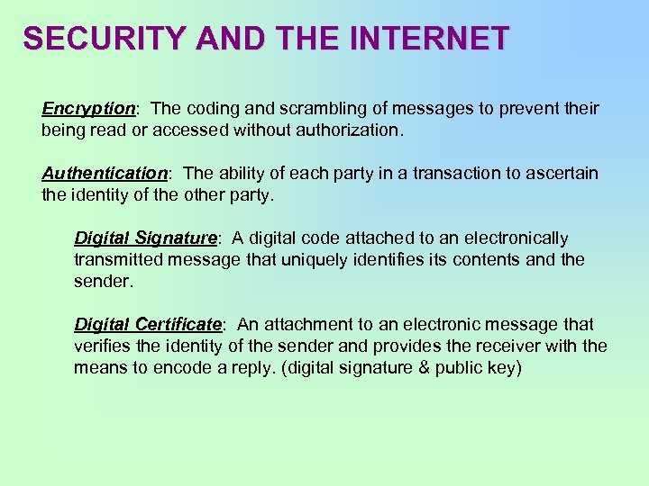 SECURITY AND THE INTERNET Encryption: The coding and scrambling of messages to prevent their