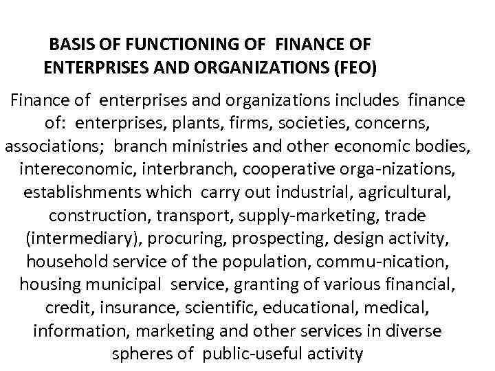 BASIS OF FUNCTIONING OF FINANCE OF ENTERPRISES AND ORGANIZATIONS (FEO) Finance of enterprises and