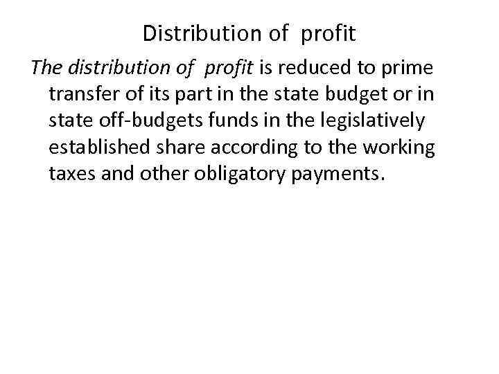 Distribution of profit The distribution of profit is reduced to prime transfer of its