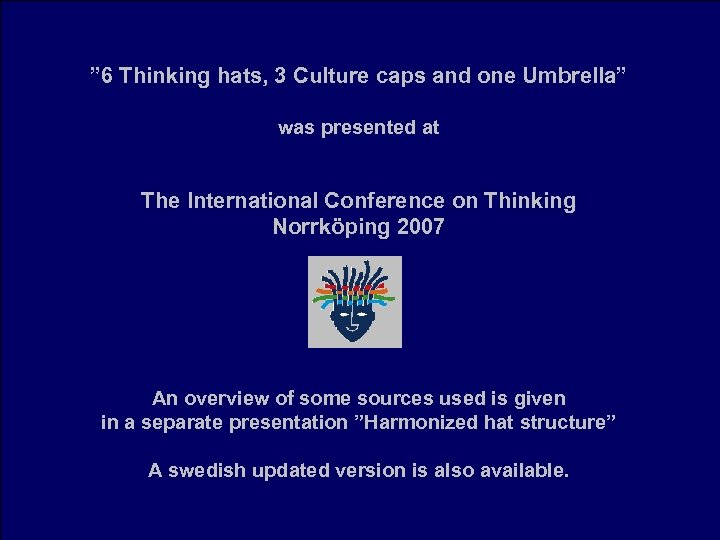 ” 6 Thinking hats, 3 Culture caps and one Umbrella” was presented at The