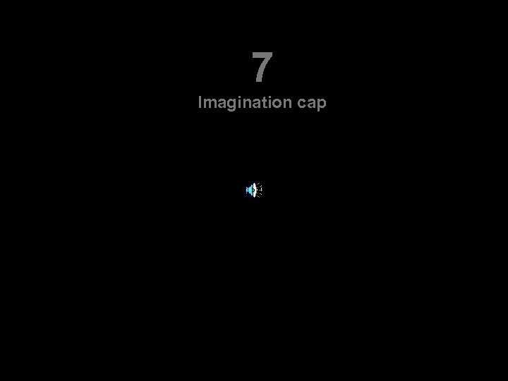 7 Imagination cap 