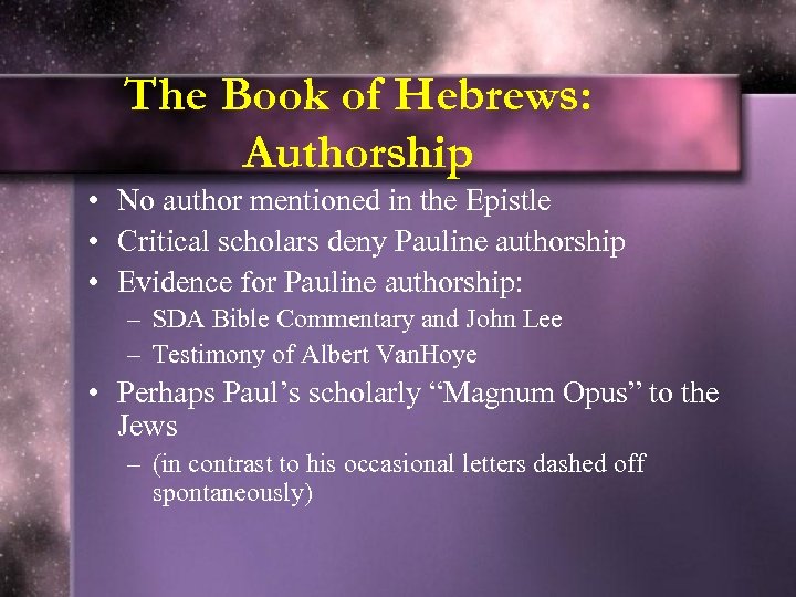 The Book of Hebrews: Authorship • No author mentioned in the Epistle • Critical