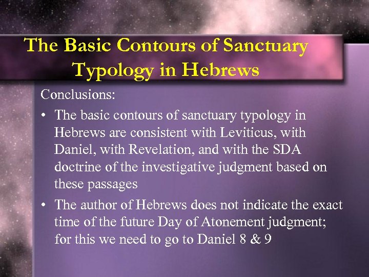 The Basic Contours of Sanctuary Typology in Hebrews Conclusions: • The basic contours of