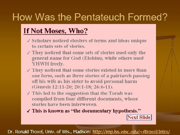 How Was the Pentateuch Formed? Dr. Ronald Troxel, Univ. of Wis. , Madison: http:
