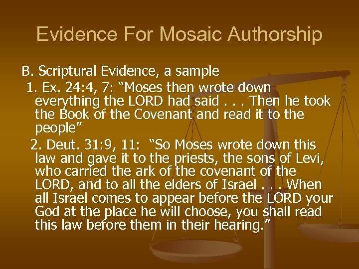 Evidence For Mosaic Authorship B. Scriptural Evidence, a sample 1. Ex. 24: 4, 7: