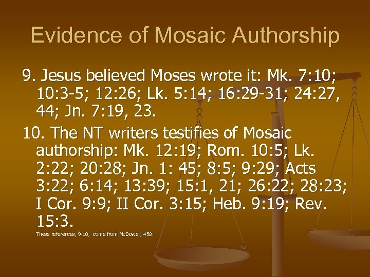 Evidence of Mosaic Authorship 9. Jesus believed Moses wrote it: Mk. 7: 10; 10: