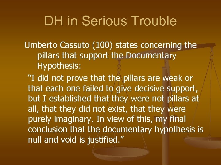 DH in Serious Trouble Umberto Cassuto (100) states concerning the pillars that support the