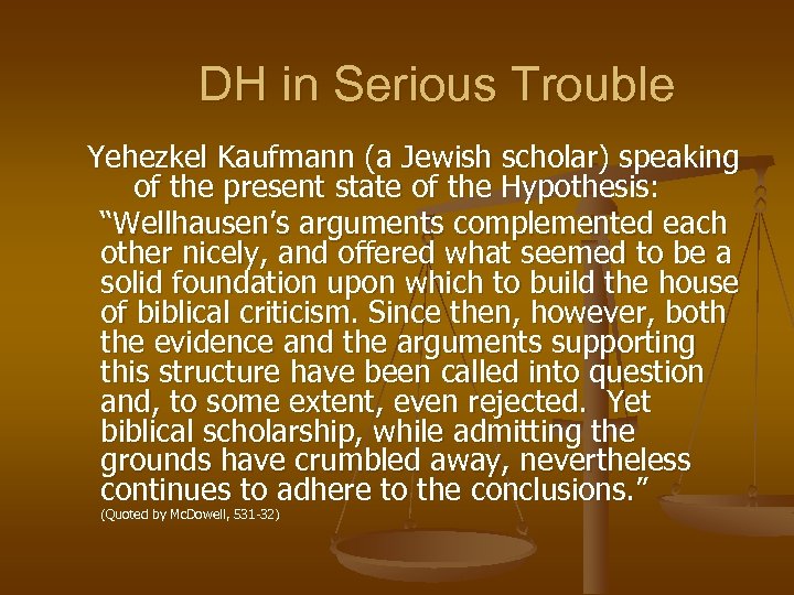 DH in Serious Trouble Yehezkel Kaufmann (a Jewish scholar) speaking of the present state