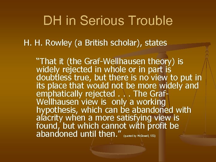 DH in Serious Trouble H. H. Rowley (a British scholar), states “That it (the