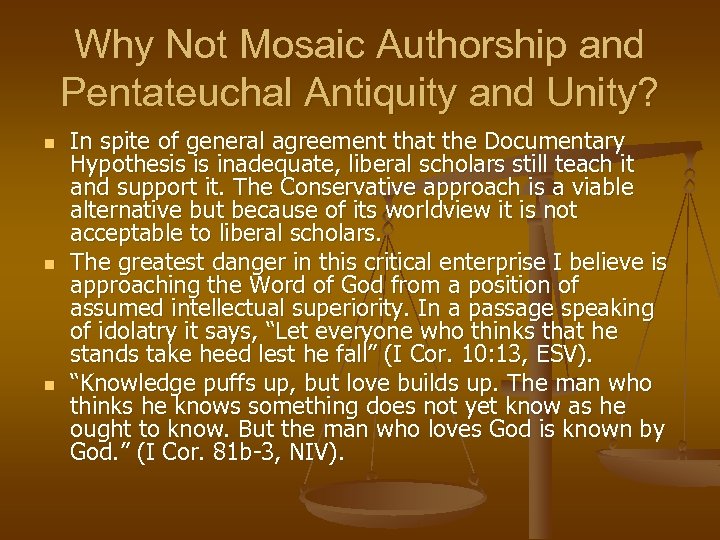 Why Not Mosaic Authorship and Pentateuchal Antiquity and Unity? n n n In spite