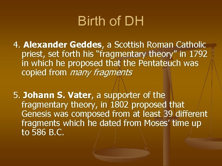 Birth of DH 4. Alexander Geddes, a Scottish Roman Catholic priest, set forth his