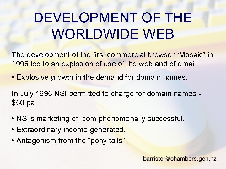 DEVELOPMENT OF THE WORLDWIDE WEB The development of the first commercial browser “Mosaic” in