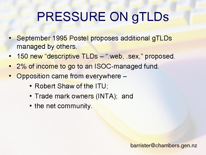 PRESSURE ON g. TLDs • September 1995 Postel proposes additional g. TLDs managed by