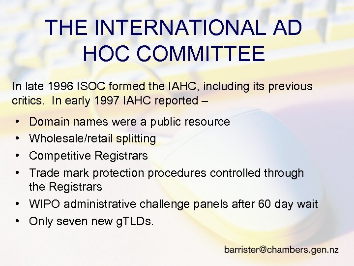 THE INTERNATIONAL AD HOC COMMITTEE In late 1996 ISOC formed the IAHC, including its