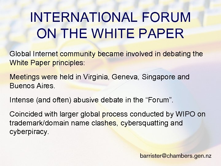 INTERNATIONAL FORUM ON THE WHITE PAPER Global Internet community became involved in debating the