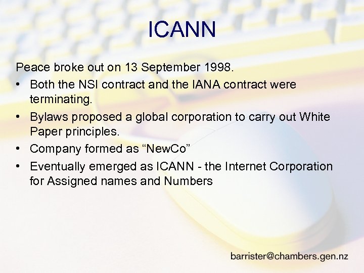 ICANN Peace broke out on 13 September 1998. • Both the NSI contract and