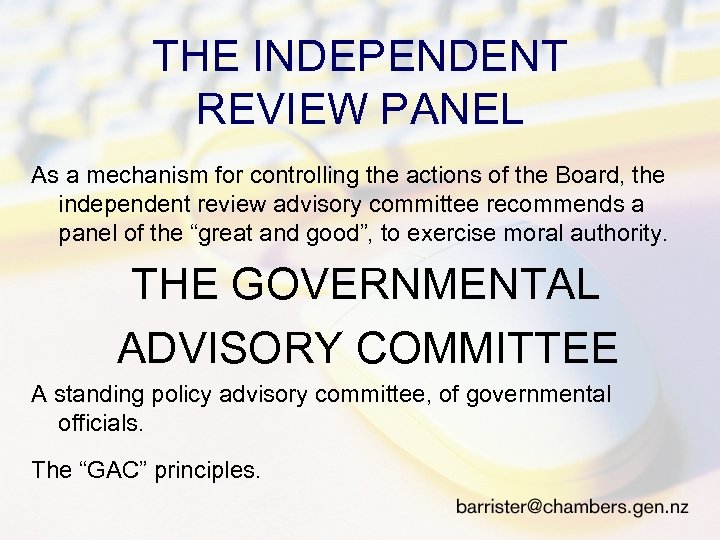 THE INDEPENDENT REVIEW PANEL As a mechanism for controlling the actions of the Board,