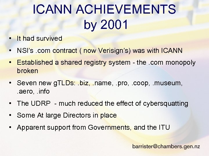 ICANN ACHIEVEMENTS by 2001 • It had survived • NSI’s. com contract ( now