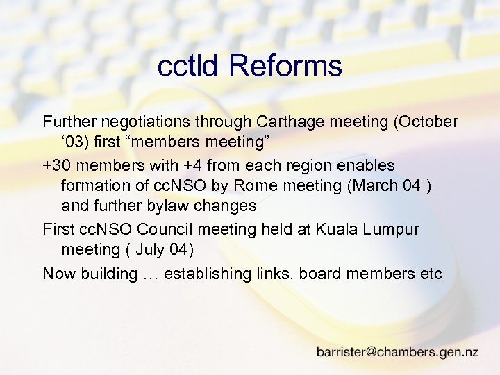 cctld Reforms Further negotiations through Carthage meeting (October ‘ 03) first “members meeting” +30