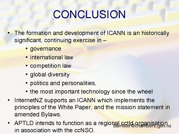 CONCLUSION • The formation and development of ICANN is an historically significant, continuing exercise