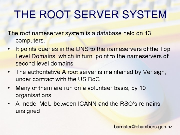 THE ROOT SERVER SYSTEM The root nameserver system is a database held on 13