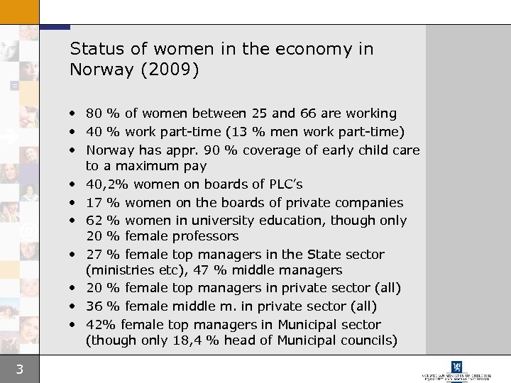 Status of women in the economy in Norway (2009) • 80 % of women