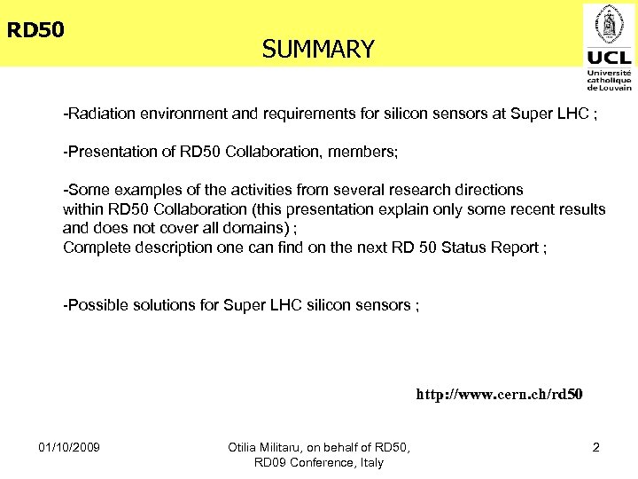 RD 50 SUMMARY -Radiation environment and requirements for silicon sensors at Super LHC ;