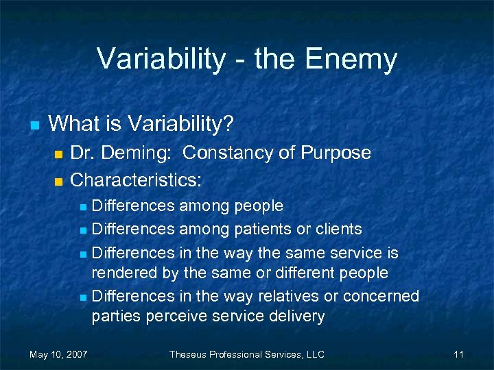 Variability - the Enemy n What is Variability? n n Dr. Deming: Constancy of