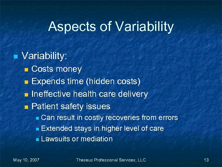 Aspects of Variability n Variability: n n Costs money Expends time (hidden costs) Ineffective