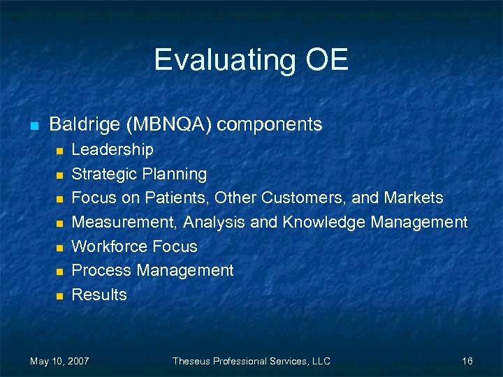 Evaluating OE n Baldrige (MBNQA) components n n n n Leadership Strategic Planning Focus