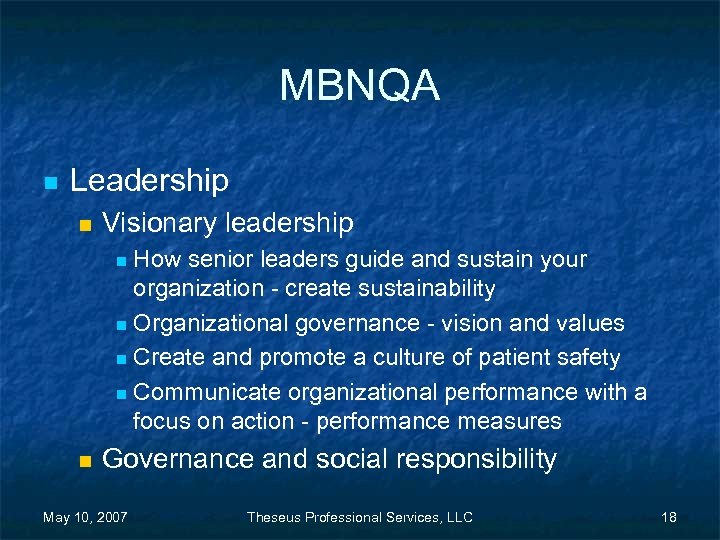 MBNQA n Leadership n Visionary leadership How senior leaders guide and sustain your organization