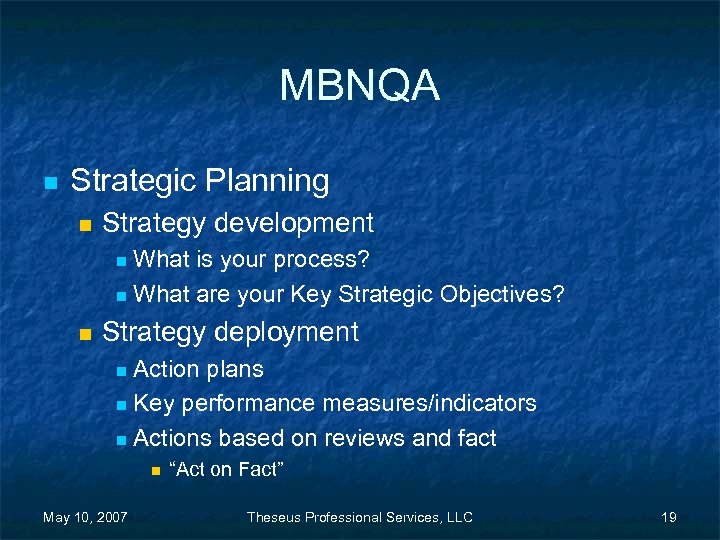 MBNQA n Strategic Planning n Strategy development What is your process? n What are