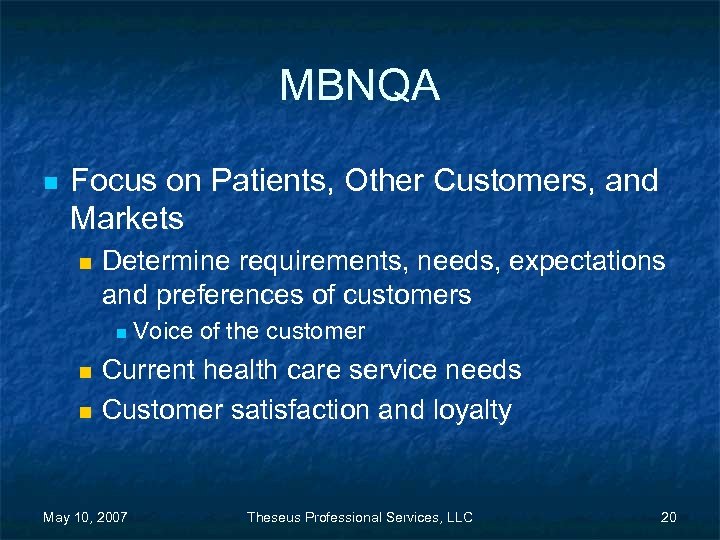 MBNQA n Focus on Patients, Other Customers, and Markets n Determine requirements, needs, expectations