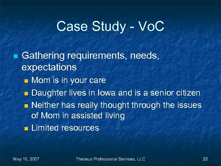 Case Study - Vo. C n Gathering requirements, needs, expectations n n Mom is