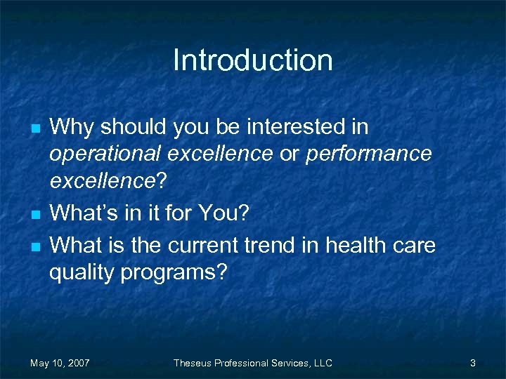 Introduction n Why should you be interested in operational excellence or performance excellence? What’s