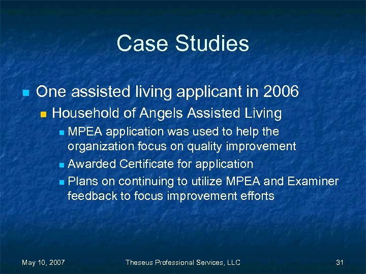 Case Studies n One assisted living applicant in 2006 n Household of Angels Assisted
