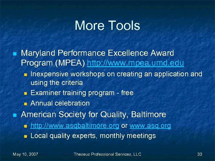 More Tools n Maryland Performance Excellence Award Program (MPEA) http: //www. mpea. umd. edu