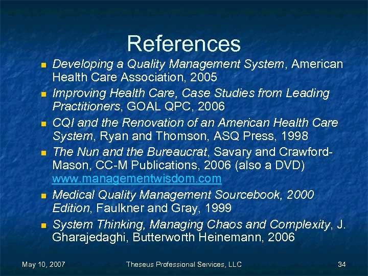 References n n n Developing a Quality Management System, American Health Care Association, 2005