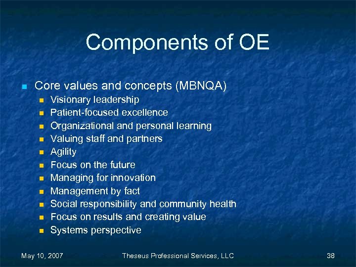 Components of OE n Core values and concepts (MBNQA) n n n Visionary leadership