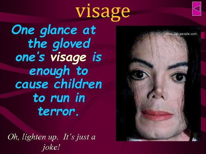visage One glance at the gloved one’s visage is enough to cause children to