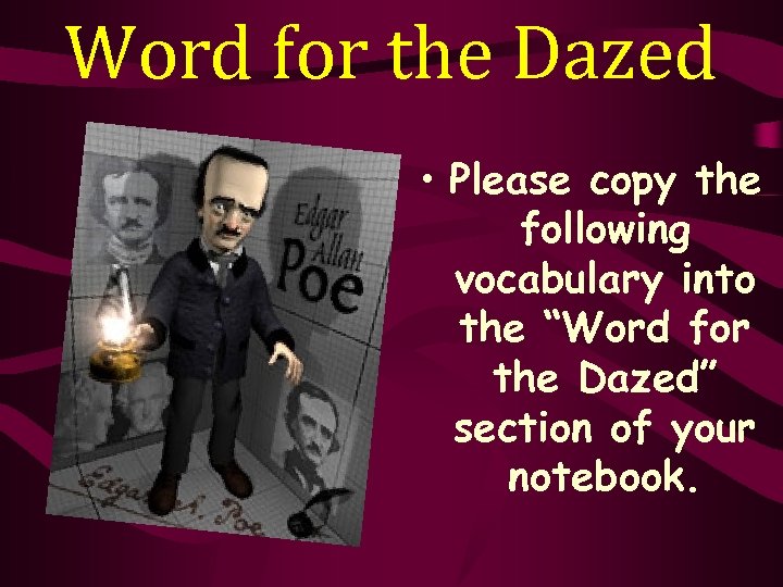 Word for the Dazed • Please copy the following vocabulary into the “Word for