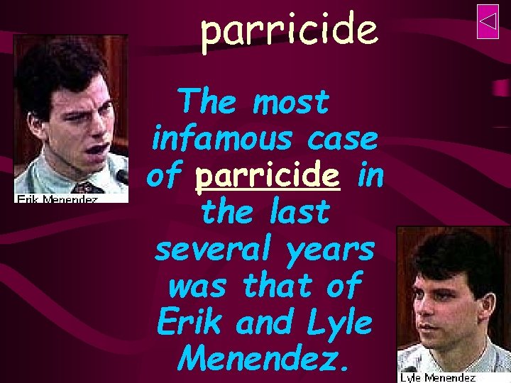 parricide The most infamous case of parricide in the last several years was that