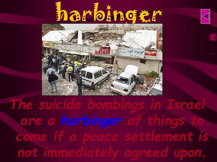 harbinger The suicide bombings in Israel are a harbinger of things to come if