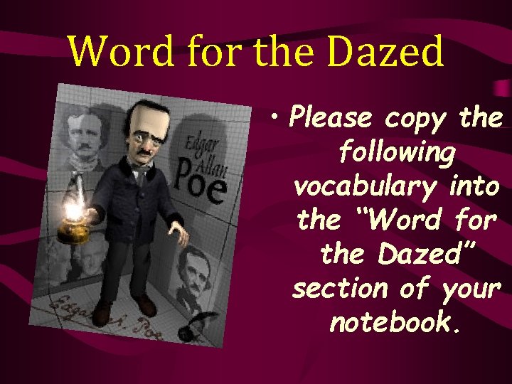Word for the Dazed • Please copy the following vocabulary into the “Word for