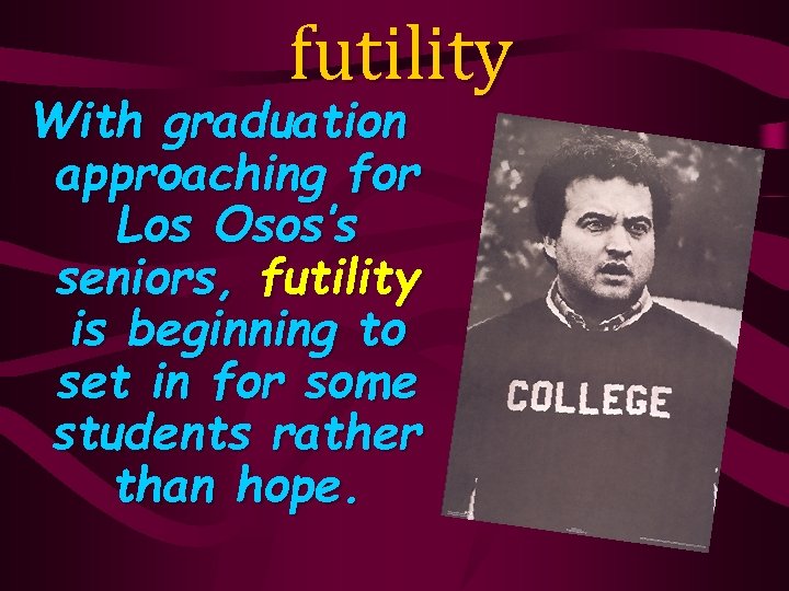futility With graduation approaching for Los Osos’s seniors, futility is beginning to set in