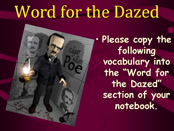 Word for the Dazed • Please copy the following vocabulary into the “Word for